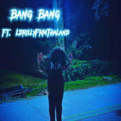 Bang Bang Ft.LDrillyFrmThaLand