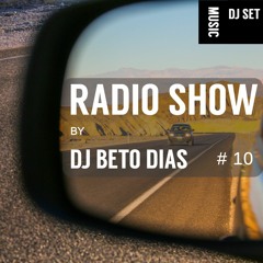 RADIO SHOW #10 BY DJ BETO DIAS