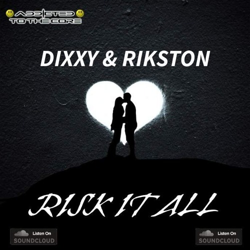 Dixxy & Rikston Risk It All ( Addicted To The Core ) FREE DOWNLOAD