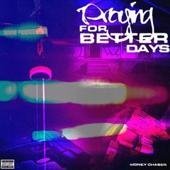 Money Chaser - Praying For Better Days (Official Audio)