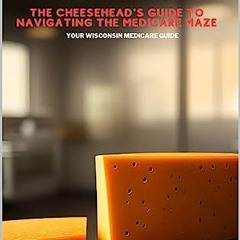#^Download 💖 BEHIND THE CHEDDAR CURTAIN… (THE CHEESEHEAD’S GUIDE TO NAVIGATING the MEDICARE MAZE):