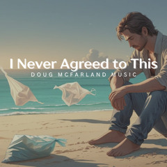 I Never Agreed to This