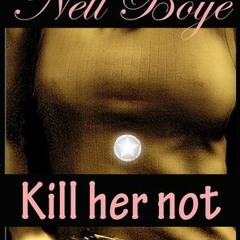 [Read] Online Kill Her Not BY : Nell Boye