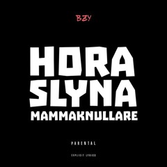 Hora, Slyna, Mammaknullare (2024 Edit)