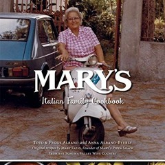 [Access] EBOOK 📦 Mary's Family Cookbook: A Legacy of Italian Comfort Food by  Toto A