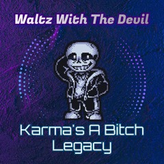 Undertale : Karma's A Bitch Legacy - Waltz With The Devil: *get dunked on.
