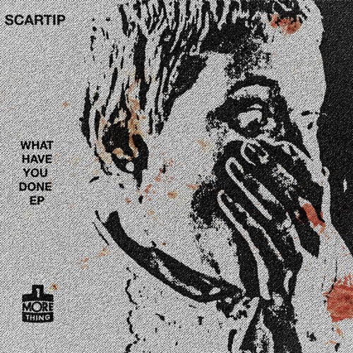 Scartip - What Have You Done
