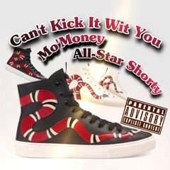 MO’MONEY X ALL-STAR Shorty- Cant kick it wit