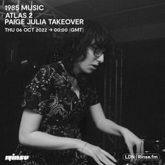 1985 Music // Atlas 2 Paige Julia Takeover - 06 October 2022