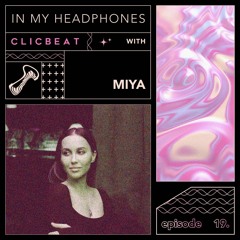 In My Headphones: Miya - Episode 19