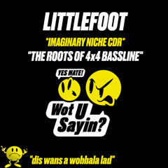 Littlefoot - Imaginary Niche CDR - The Roots of 4x4 Bassline