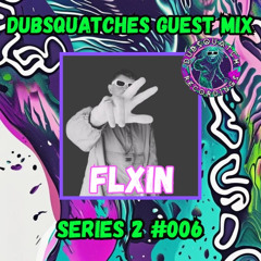 DSR GUEST MIXES - SEASON 2 - #006- 'FLXIN'