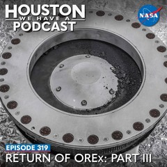 Houston We Have a Podcast: Return of OREx: Part III