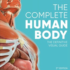 PDF/READ/  The Complete Human Body: The Definitive Visual Guide