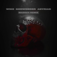 WIKE - MATALO ft. Godwonder & AnyRiad (MADREX Remix)
