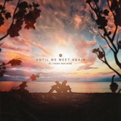 Dj Thera Feat. Myke - Until We Meet Again