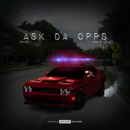 ASK DA OPPS (feat. Big 4L Eli)