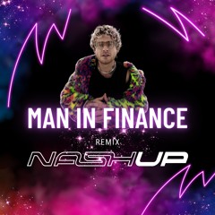 Man In Finance - NASHUP remix