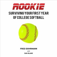 [View] [PDF EBOOK EPUB KINDLE] Rookie: Surviving Your First Year of College Softball
