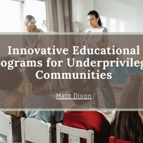 Innovative Educational Programs For Underprivileged Communities