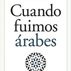 [FREE] PDF √ Cuando fuimos árabes (Spanish Edition) by  Emilio González Ferrín PDF EB
