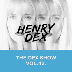 The Dex Show vol.42.