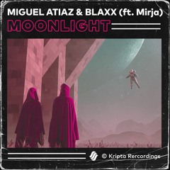 Miguel Atiaz & BLAXX Ft. Mirja - Moonlight