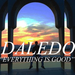 Everything Is Good by DALEDO  (Prod. GC)