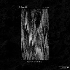 [TTC060] BRÄLLE - Fears Of Retribution