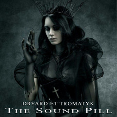 Dryard x Tromatyk - The Sound Pill [Pop/Hardtechno] - (Free DL)