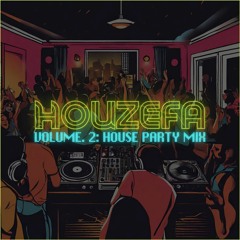 HOUZEFA VOL. 2: HOUSE PARTY MIX