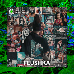 ASYLUM PODCAST #41 | FEUSHKA