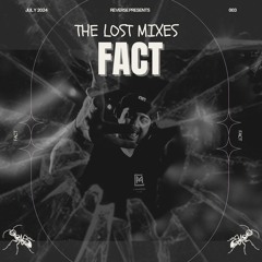 The Lost Mixes #003 by Fact
