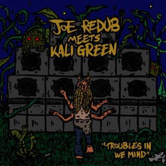 Joe meets Kali Green - Troubles in we mind [showcase]