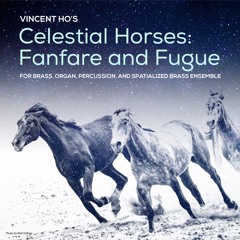 Celestial Horses: Fanfare and Fugue