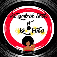 The Lamb Oh Show Ft La Fusa