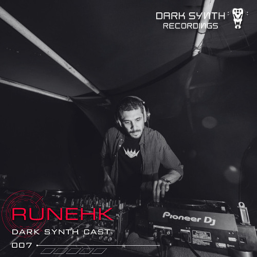 Dark Synth Cast 007 Mixed By Runehk