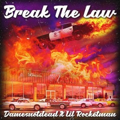 BREAK THE LAW w/ DamesNotDead