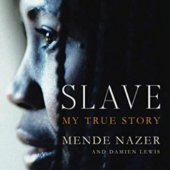 [View] [EPUB KINDLE PDF EBOOK] Slave by  Mende Nazer,Damien Lewis,Damien Lewis 📝