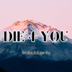 Die For You - SuggarBoyxSensation