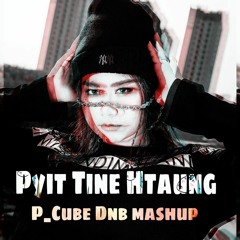 MiSandi_Pyit Tine Htaung*To The Dark(P_Cube DNB Mashup)