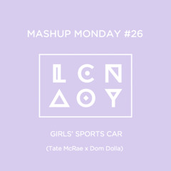 Mashup Monday #26: Girls Sports Car (Tate McRae x Dom Dolla)