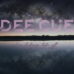 DeeCue - When Feelings Take Off