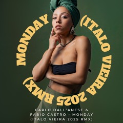 Carlo Dall'Anesse & Fabio Castro - Monday (Italo Vieira 2025 Remix)