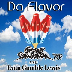 Omar Santana and Evan Gamble Lewis - Da Flavor