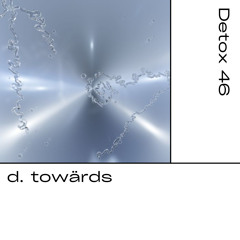Detox № 46 - d. towärds