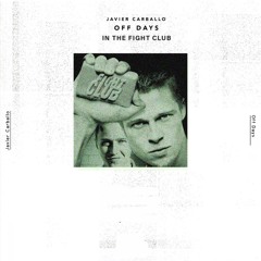 Javier Carballo - Days Off In The Fight Club (EDIT)