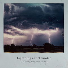 Lightning and Thunder... the long Way back Home