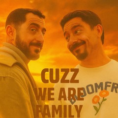 Cuzz we are family