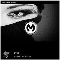 ZYNO - NEVER LET ME GO (ORIGINAL MIX)